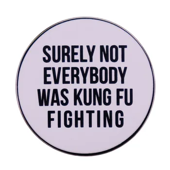 Kesinlikle Herkes Kung Fu Söndürme Emaye Broş Pins Metal Rozetleri Yaka Pin Broş Ceketler moda takı Aksesuarları